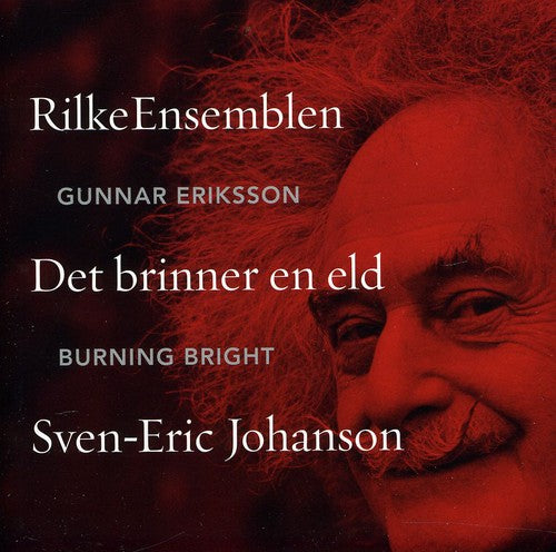 Johanson / Rilkeensemblen / Eriksson: Burning Bright