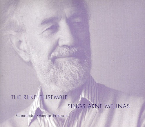 Mellnas / Rilkeensemblen / Edvardson / Berg: Rilke Ensemble Sings Arne Mellnas