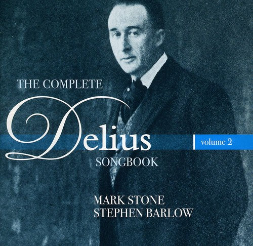 Delius / Stone / Barlow: Complete Delius Songbook 2