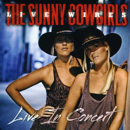 Sunny Cowgirls: Live Wires: Live in Concert