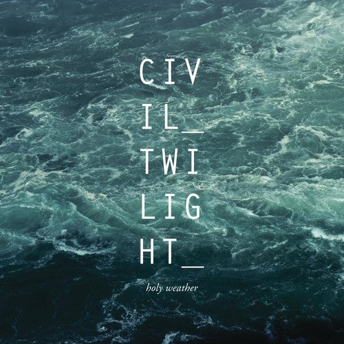 Civil Twilight: Holy Weather