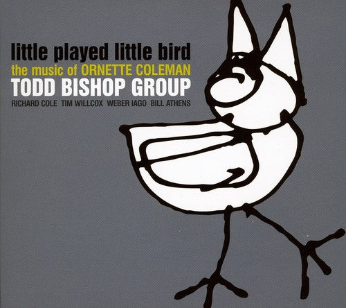 Bishop, Todd: Little Played Little Bird / The Music Of Ornette Coleman