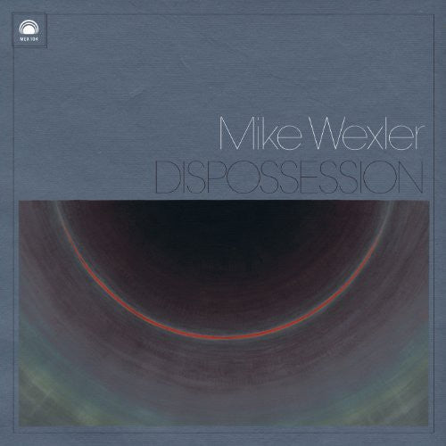 Wexler, Mike: Dispossession