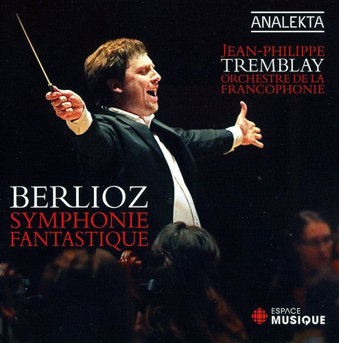 Berlioz / Tremblay / Orchestre De La Francophonie: Symphonie Fantastique