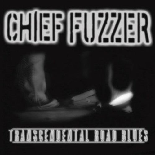 Chief Fuzzer: Transcendental Road Blues