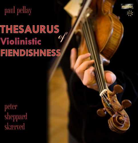 Pellay / Skaerved: Thesaurus of Violinistic Fiendishness