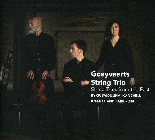 Gubaidulina / Paiberdin / Goeyvaerts String Trio: String Trios from the East