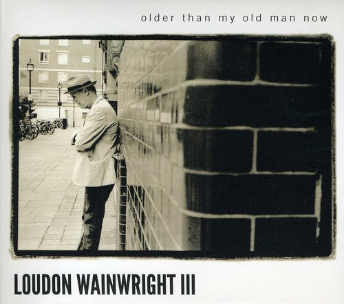 Wainwright, Loudon III: Older Than My Old Man Now