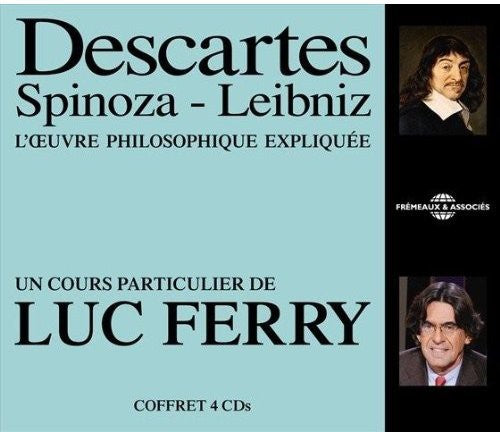 Descartes / Spinoza / Leibniz / Ferry: L'Oeuvre Philosophique Expliquee