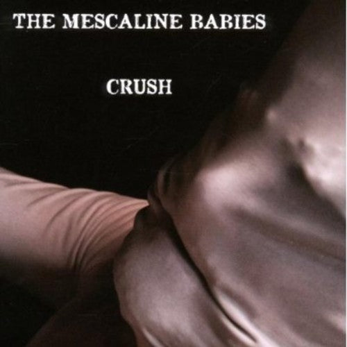 Mescaline Babies: Crush