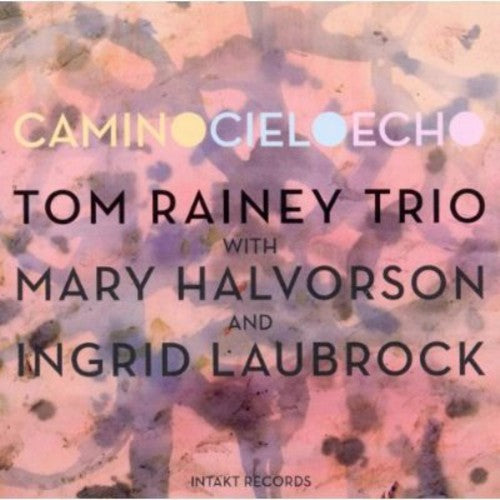 Rainey, Tom: Camino Cielo Echo