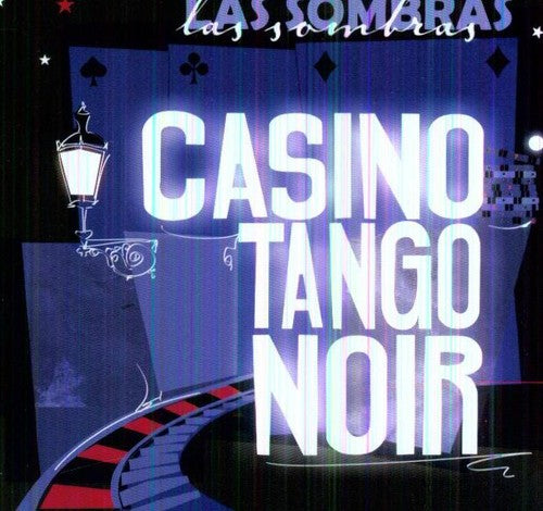 Las Sombras: Tango Casino Noir