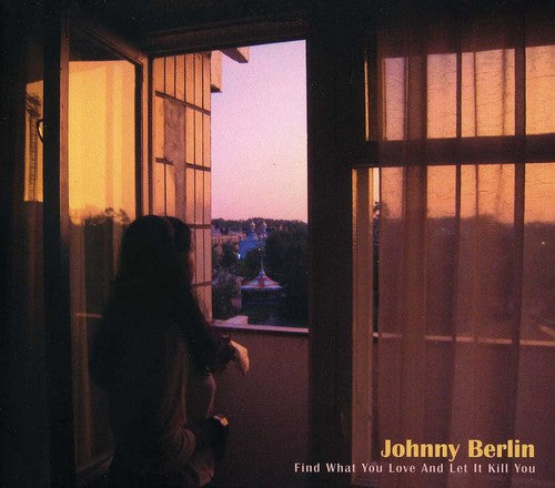 Berlin, Johnny: Find What You Love & Let It Kill You