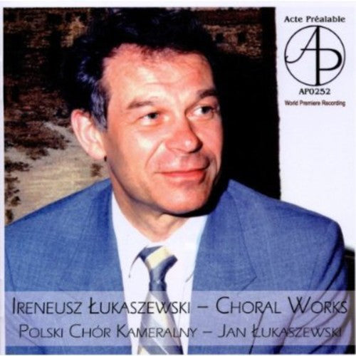 Lukaszewski, I.: Choral Works