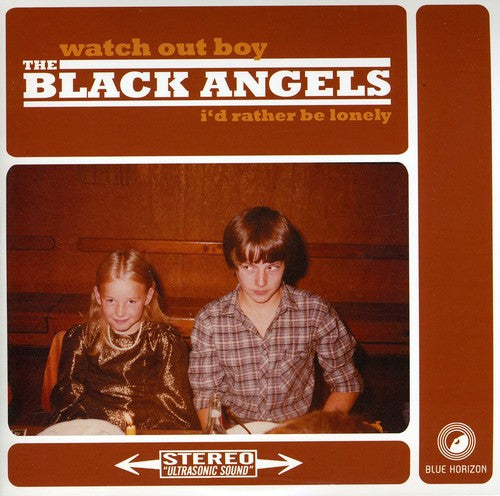 Black Angels: Watch Out Boy I'd Rather Be Lonely