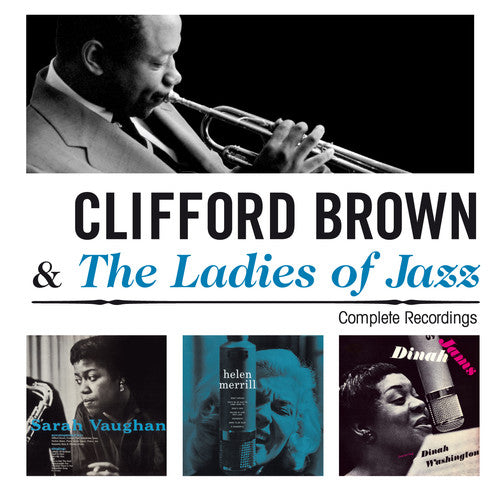 Brown, Clifford & Ladies of Jazz: Complete Recordings