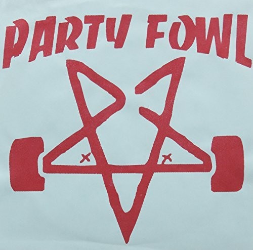 Party Fowl: Party Fowl