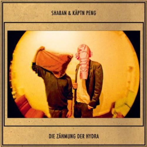 Shaban & Kaeptn Peng: Die Zaehmung Der Hydra