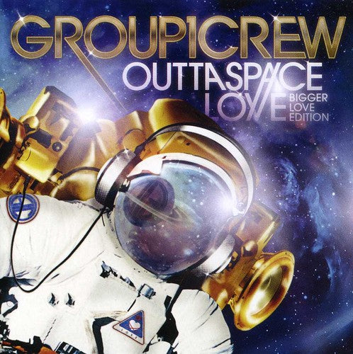 Group 1 Crew: Outta Space Love: Bigger Love Edition