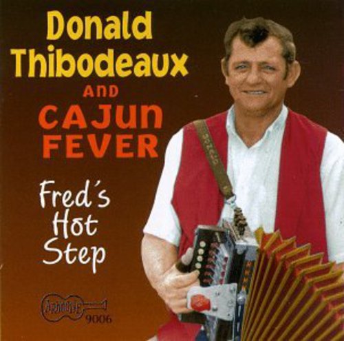 Thibodeaux, Donald / Cajun Fever: Fred's Hot Step