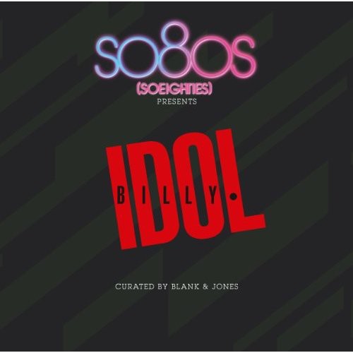 Idol, Billy: So80s Presents Billy Idol Curated By Blank & Jones