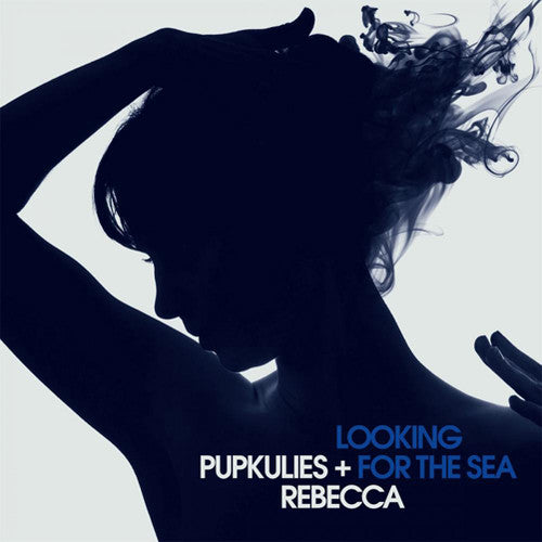 Pupkulies & Rebecca: Looking for the Sea