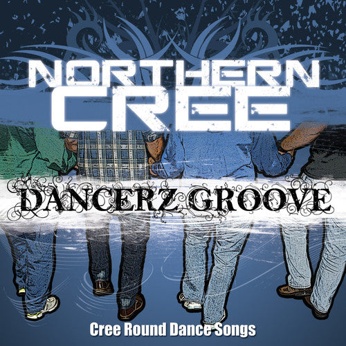 Northern Cree: Dancerz Groove: Cree Round Dance Songs