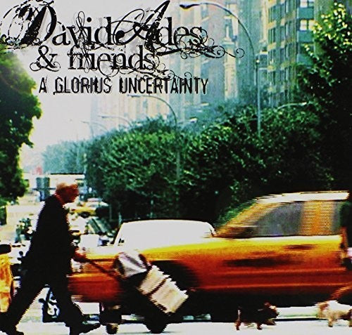 Ades, David & Friends: Glorious Uncertainty a