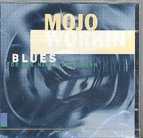 Mojo Workin: Blues for Next Generation: Mojo Workin: Blues for Next Generation