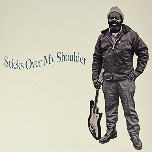 Sticks Over My Shoulder: Sticks Over My Shoulder