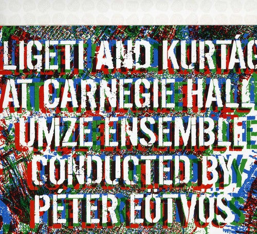 Ligeti / Kurtag / Umze Ensemble / Eotvos: Ligeti & Kurtag at Carnegie Hall