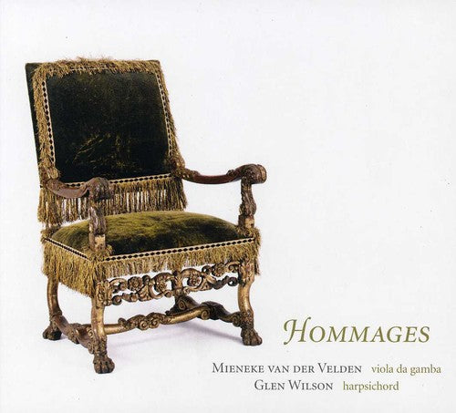 Van Der Velden / Wilson / D'Anglebert / Marais: Hommages