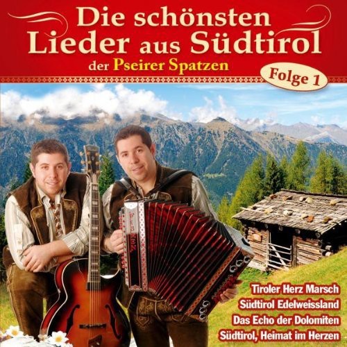 Pseirer Spatzen: Die Schoensten Lieder Aus Suedtirol Folge 1