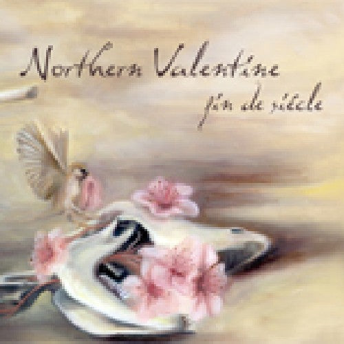 Northern Valentine: Fin de Siecle