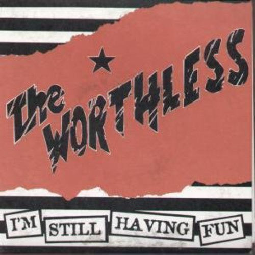 Worthless: I'm Still Having Fun