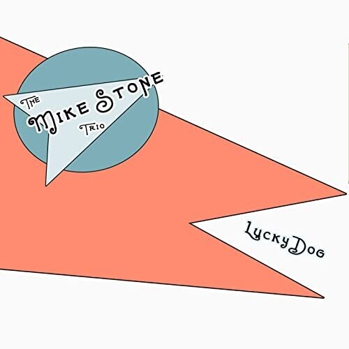 Mike Stone Trio: Lucky Dog