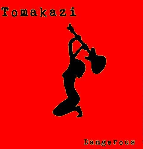 Tomakazi: Dangerous