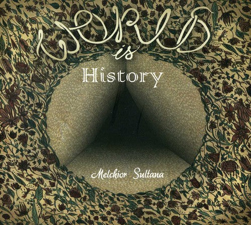 Melchior, Sultana: World Is History