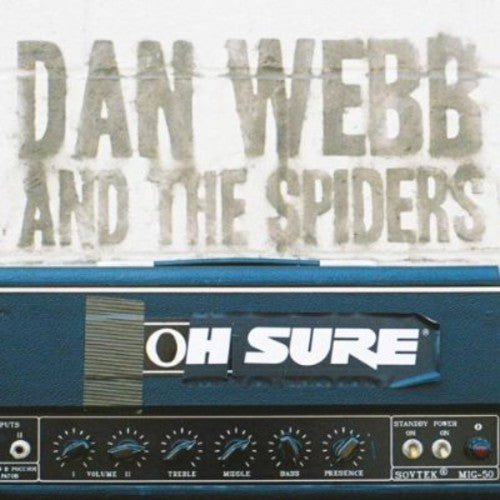 Webb, Dan & the Spiders: Oh Sure