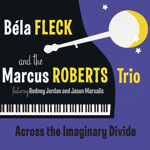 Fleck, Bela & the Marcus Roberts Trio: Across the Imaginary Divide