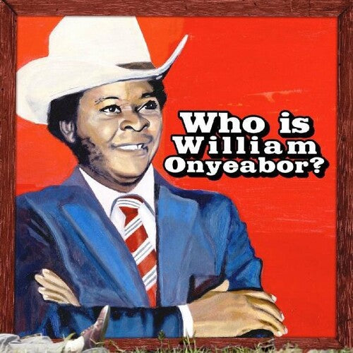 Onyeabor, William: World Psychedelic Classics 5: Who Is William Onyeabor