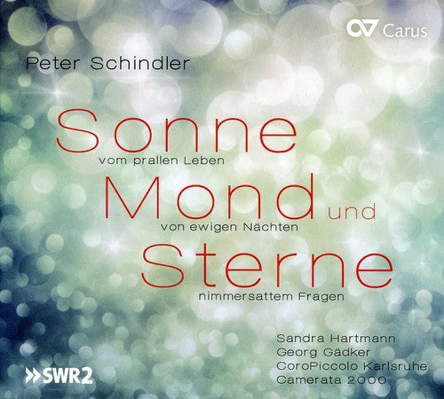 Schindler / Hartmann / Coropiccolo Karlsruhe: Sonne & Mond Und Sterne Cantata