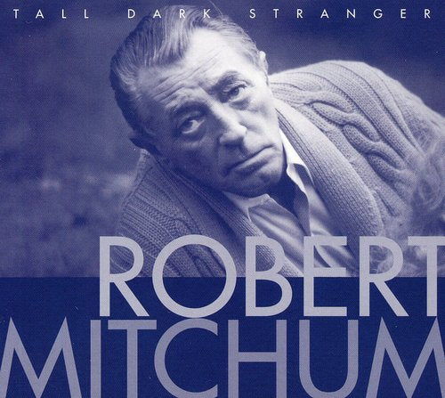 Mitchum, Robert: Tall Dark Stranger