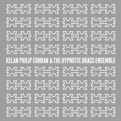 Cohran, Kelan Philip & Hypnotic Brass Ensemble: Kelan Philip Cohran and The Hypnotic Brass Ensemble