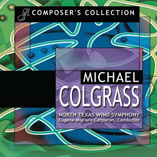 Colgrass / North Texas Wind Sym / Corporon: Composer's Collection: Michael Colgrass