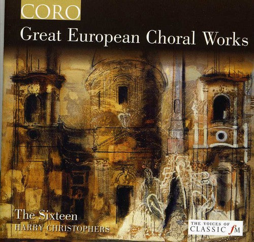 Sixteen / Christophers: Great European Choral Works