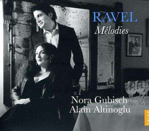 Ravel / Gubisch / Altinoglu: Melodies