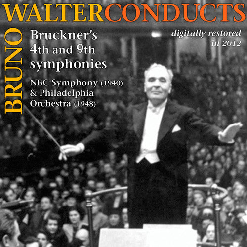 Bruckner / NBC Sym / Philadelphia Orch / Walter: Bruno Walter Conducts Bruckner: Symphonies 4 & 9