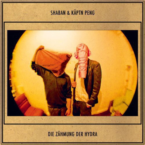 Shaban & Kaeptn Peng: Die Zaehmung Der Hydra