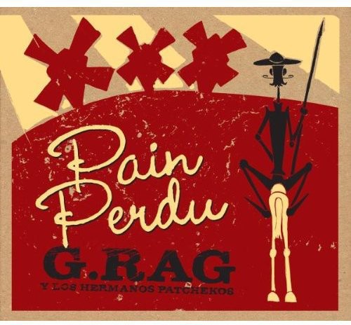 G.Rag Y Los Hermanos: Pain Perdu